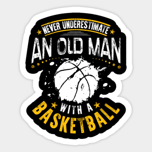 Never Underestimate An Old Man With A Basketball Sticker